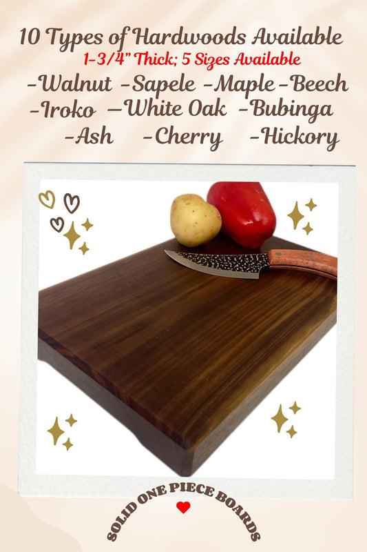 Solid One Piece Chopping Board, No Glue No Joints, Single Piece Cutting Board, Golden Feet, Serving Board, 10 Hardwoods Available 1-3/4” Thick, 5 Sizes.